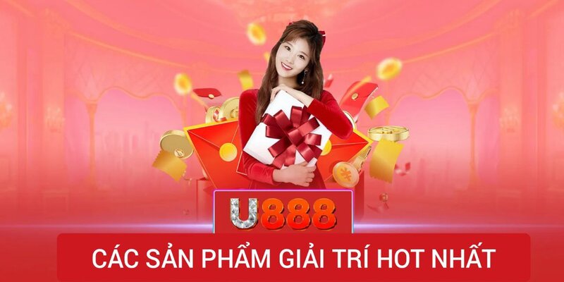 Các sản phẩm giải trí hot nhất tại nhà cái