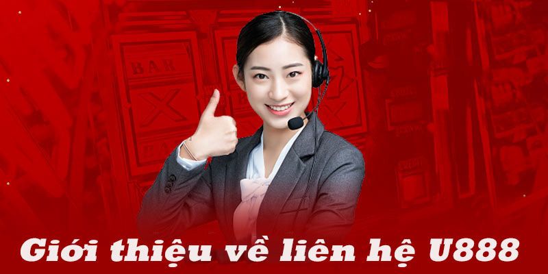 Giới thiệu đôi nét về dịch vụ hỗ trợ khách hàng của U888